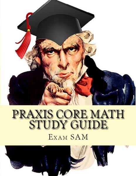 Cover for Exam Sam · Praxis Core Math Study Guide : Praxis Core Math Study Guide : with Mathematics Workbook and Practice Tests Academic Skills for Educators (Paperback Book) (2015)