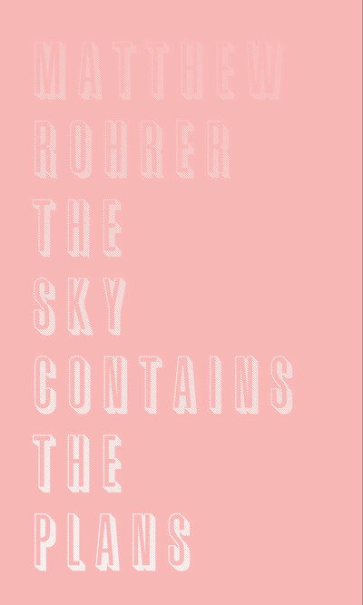 Cover for Matthew Rohrer · The Sky Contains the Plans (Hardcover Book) (2020)