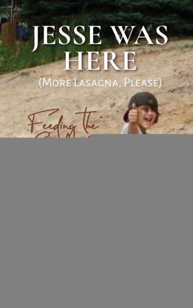 Cover for Michelle Bauer · Jesse Was Here: More Lasagna, Please: Feeding the Soul of a Grieving Mother (Paperback Book) (2020)