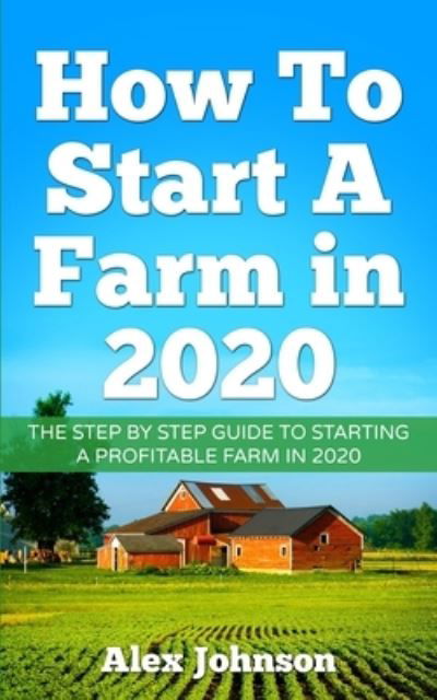 Cover for Alex Johnson · How To Start A Farm In 2020 (Taschenbuch) (2020)