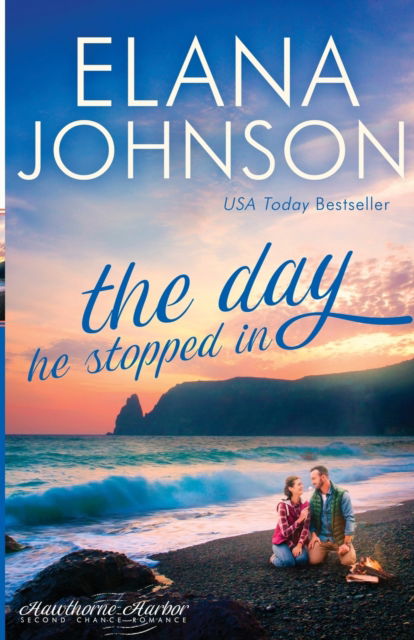 Cover for Elana Johnson · The Day He Stopped In: Sweet Contemporary Romance - Hawthorne Harbor Second Chance Romance (Paperback Book) (2020)