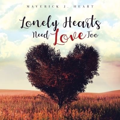 Cover for Maverick J. Heart · Lonely Hearts Need Love Too (Buch) (2022)