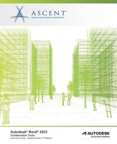 Cover for ASCENT - Center for Technical Knowledge · Autodesk Revit 2023 : Collaboration Tools (Bok) (2022)