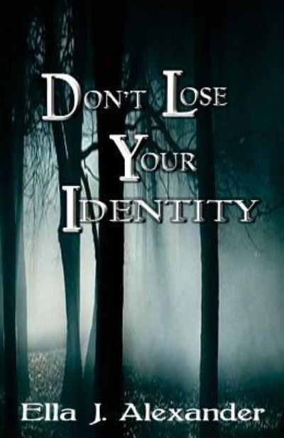 Cover for Ella J Alexander · Don't Lose Your Identity (Paperback Book) (2017)