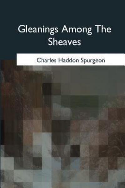 Cover for Charles Haddon Spurgeon · Gleanings Among The Sheaves (Taschenbuch) (2017)