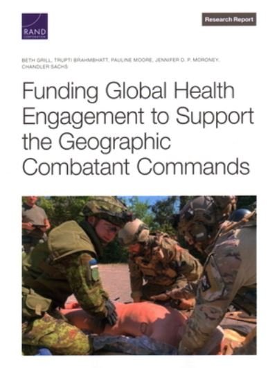 Cover for Beth Grill · Funding Global Health Engagement to Support the Geographic Combatant Commands (Book) (2023)