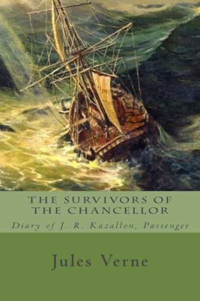 The Survivors of the Chancellor - Jules Verne - Bøker - Createspace Independent Publishing Platf - 9781977564054 - 22. september 2017