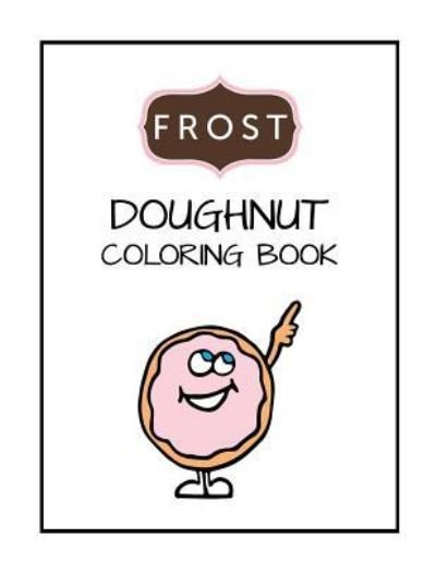Cover for Frost · Frost Doughnut Coloring Book (Paperback Bog) (2017)