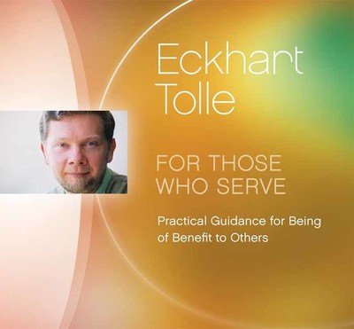 Cover for Eckhart Tolle · For Those Whose Serve: Practical Guidance for Being of Benefit to Others (Hörbok (CD)) [Unabridged edition] (2019)