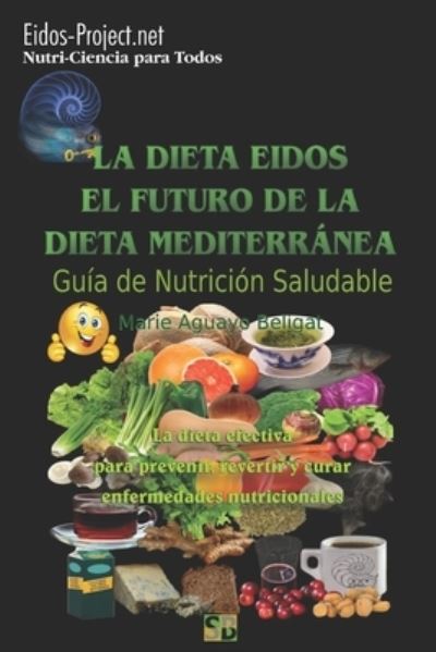 Cover for Marie Aguayo Beligat · La Dieta Eidos, el Futuro de la Dieta Mediterranea. (Paperback Book) (2019)