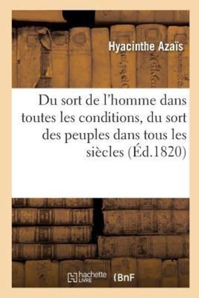 Cover for Hyacinthe Azaïs · Sort de l'Homme Dans Toutes Les Conditions, Et Plus Particulierement Du Sort Du Peuple Francais. T03 (Pocketbok) (2017)