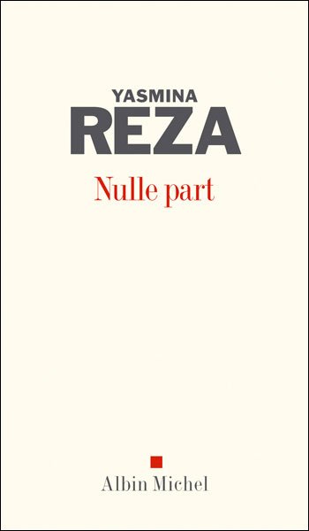 Cover for Yasmina Reza · Nulle Part (Romans, Nouvelles, Recits (Domaine Francais)) (Paperback Book) [French, Non Classe edition] (2005)