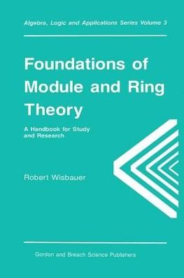 Cover for Robert Wisbauer · Foundations of Module and Ring Theory - Algebra, Logic and Applications (Gebundenes Buch) (1991)