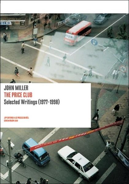 John Miller: The Price Club - Selected Writings (1977-1998) - John Miller - Livros - JRP Editions - 9782940271054 - 15 de agosto de 2005