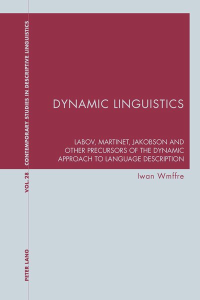 Cover for Iwan Wmffre · Dynamic Linguistics: Labov, Martinet, Jakobson and other Precursors of the Dynamic Approach to Language Description - Contemporary Studies in Descriptive Linguistics (Paperback Bog) [New edition] (2013)