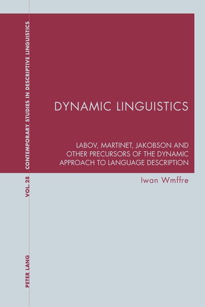 Cover for Iwan Wmffre · Dynamic Linguistics: Labov, Martinet, Jakobson and other Precursors of the Dynamic Approach to Language Description - Contemporary Studies in Descriptive Linguistics (Paperback Book) [New edition] (2013)