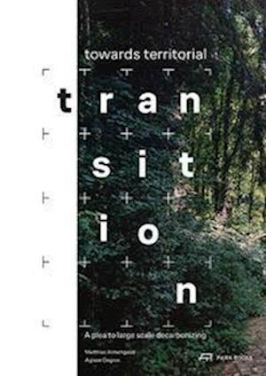 Cover for Aglaee Degros · Towards Territorial Transition: A plea to large scale decarbonizing (Hardcover bog) (2023)