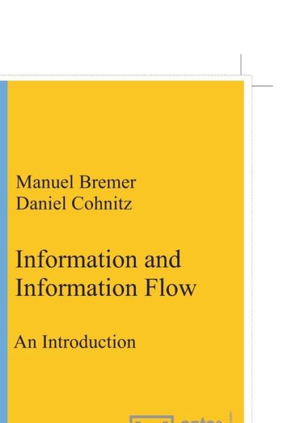 Cover for Manuel Bremer · Information and Information Flow: An Introduction - Linguistics &amp; Philosophy (Paperback Book) (2004)