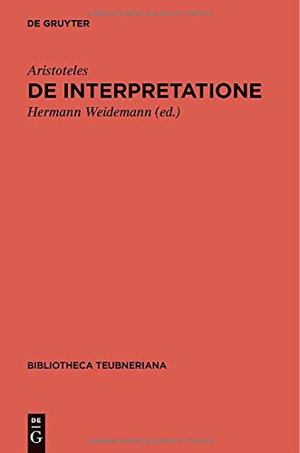 Cover for Aristotle · De Interpretatione: (Peri Hermeneias) (Bibliotheca Scriptorum Graecorum et Romanorum Teubneriana) (Greek Edition) (Hardcover Book) [Greek edition] (2014)