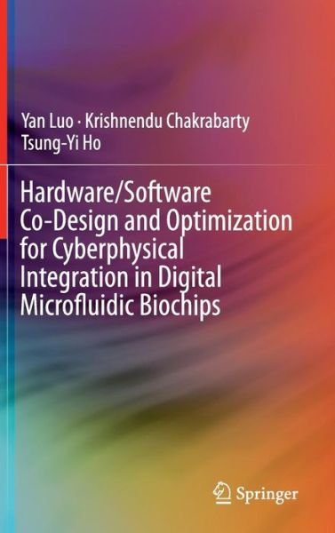 Cover for Yan Luo · Hardware / Software Co-design and Optimization for Cyberphysical Integration in Digital Microfluidic Biochips (Hardcover Book) (2014)