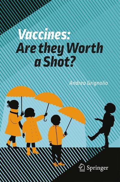 Andrea Grignolio · Vaccines: Are they Worth a Shot? (Pocketbok) [1st ed. 2018 edition] (2018)