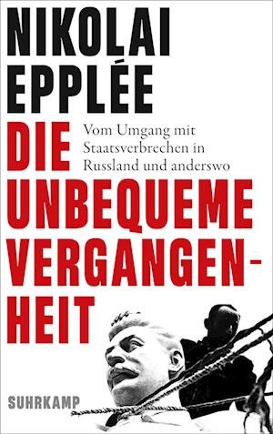 Die unbequeme Vergangenheit - Nikolai Epplée - Böcker - Suhrkamp - 9783518431054 - 19 juni 2023