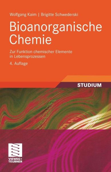 Cover for Kaim, Wolfgang (Universitat Stuttgart Germany) · Bioanorganische Chemie: Zur Funktion Chemischer Elemente in Lebensprozessen - Teubner Studienbucher Chemie (Paperback Book) [4th 4., Durchges. Aufl. 2005 edition] (2005)