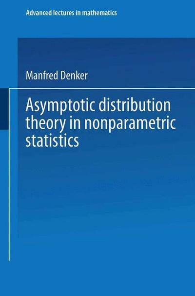 Asymptotic Distribution Theory in Nonparametric Statistics - Advanced Lectures in Mathematics - M. Denker - Books - Friedrich Vieweg & Sohn Verlagsgesellsch - 9783528089054 - 1985