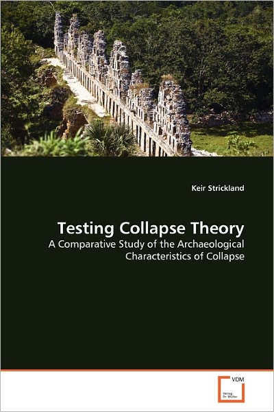 Cover for Keir Strickland · Testing Collapse Theory: a Comparative Study of the Archaeological Characteristics of Collapse (Paperback Bog) (2011)
