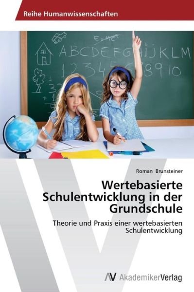 Cover for Roman Brunsteiner · Wertebasierte Schulentwicklung in Der Grundschule: Theorie Und Praxis Einer Wertebasierten Schulentwicklung (Taschenbuch) [German edition] (2014)