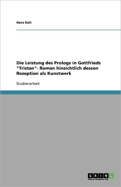 Cover for Kalt · Die Leistung des Prologs in Gottfr (Book) [German edition] (2013)