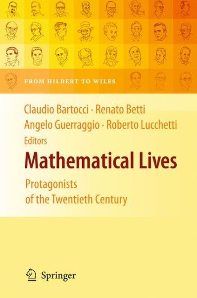 Mathematical Lives: Protagonists of the Twentieth Century from Hilbert to Wiles - Claudio Bartocci - Books - Springer - 9783642136054 - October 9, 2010