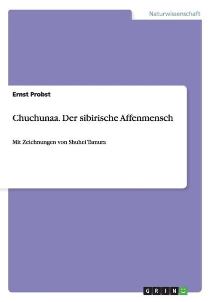 Cover for Ernst Probst · Chuchunaa. Der Sibirische Affenmensch (Paperback Book) [German edition] (2013)