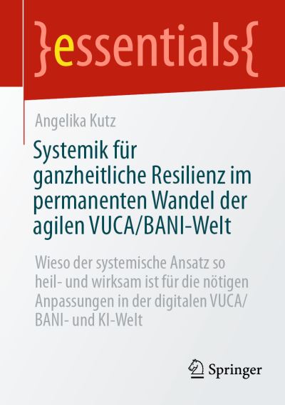 Cover for Kutz · Systemik FÃ¼r Ganzheitliche Resilienz Im Permanenten Wandel Der Agilen Vuca / bani-welt (Bok) (2023)