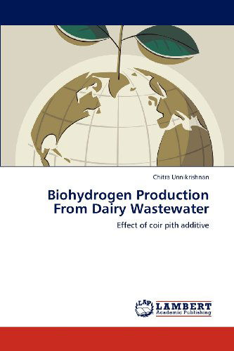 Cover for Chitra Unnikrishnan · Biohydrogen Production from Dairy Wastewater: Effect of Coir Pith Additive (Paperback Book) (2012)