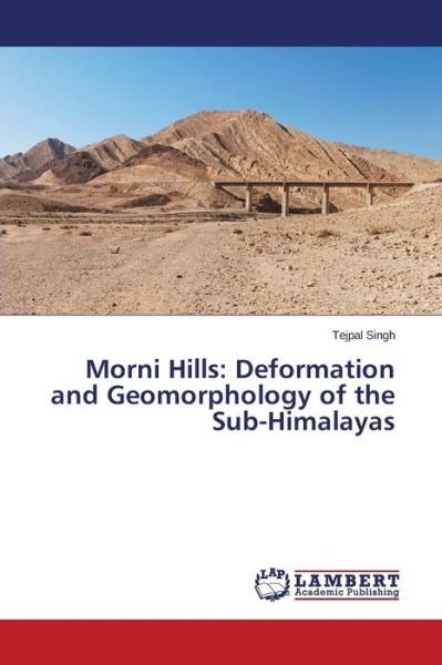 Cover for Tejpal Singh · Morni Hills: Deformation and Geomorphology of the Sub-himalayas (Paperback Bog) (2014)