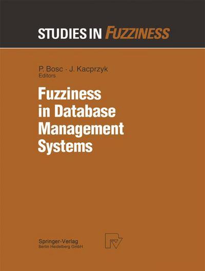 Cover for Patrick Bosc · Fuzziness in Database Management Systems - Studies in Fuzziness and Soft Computing (Pocketbok) [Softcover reprint of the original 1st ed. 1995 edition] (2013)