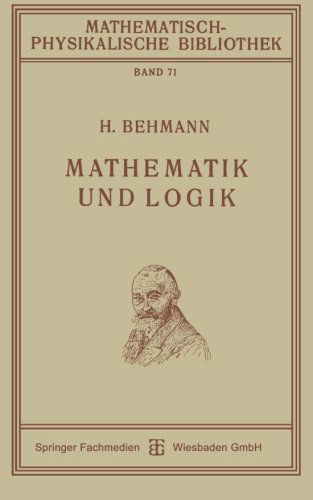 Cover for Heinrich Behmann · Mathematik Und Logik - Mathematisch-Physikalische Bibliothek (Paperback Book) [1927 edition] (1927)