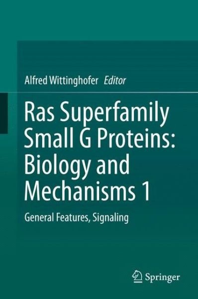 Alfred Wittinghofer · Ras Superfamily Small G Proteins: Biology and Mechanisms 1: General Features, Signaling (Hardcover Book) [2014 edition] (2014)