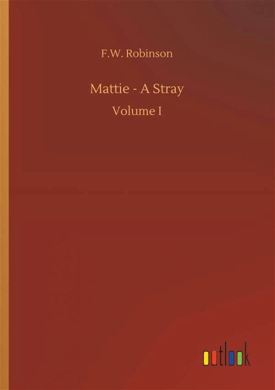 Cover for Robinson · Mattie - A Stray (Book) (2018)