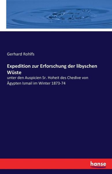 Cover for Gerhard Rohlfs · Expedition Zur Erforschung Der Libyschen (Paperback Book) (2016)