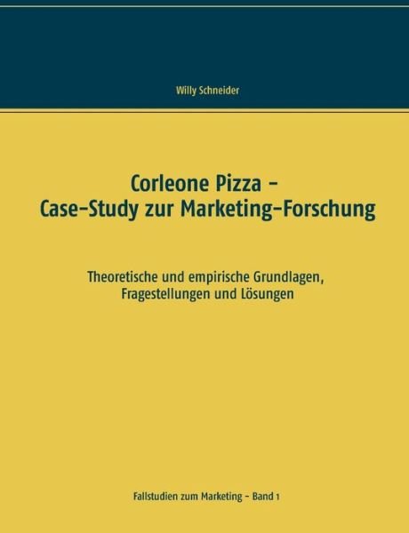 Corleone Pizza - Case-Study z - Schneider - Książki -  - 9783750400054 - 25 października 2019