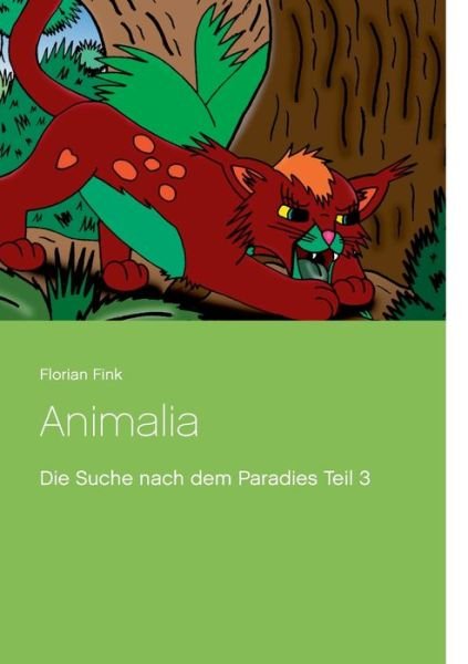Cover for Florian Fink · Animalia: Die Suche nach dem Paradies Teil 3 (Taschenbuch) (2020)