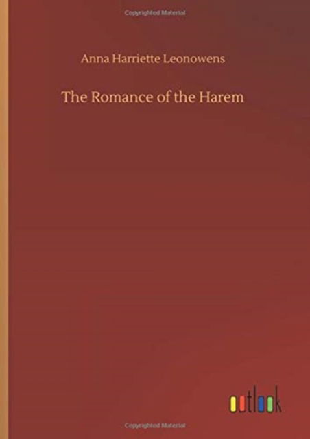 The Romance of the Harem - Anna Harriette Leonowens - Livres - Outlook Verlag - 9783752435054 - 14 août 2020