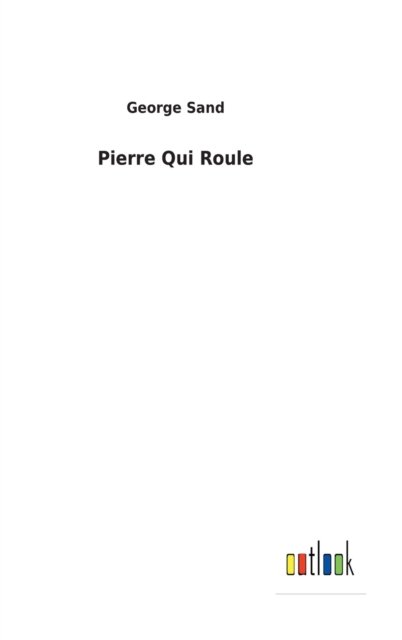 Cover for George Sand · Pierre Qui Roule (Hardcover bog) (2022)