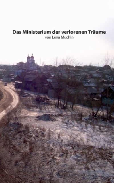 Cover for Lena Muchin · Das Ministerium der verlorenen Traume (Paperback Book) (2021)