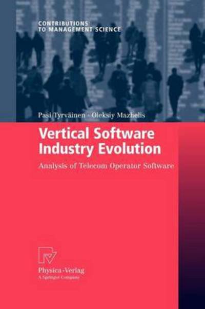 Cover for Pasi Tyrv Inen · Vertical Software Industry Evolution: Analysis of Telecom Operator Software - Contributions to Management Science (Paperback Book) [2009 edition] (2012)