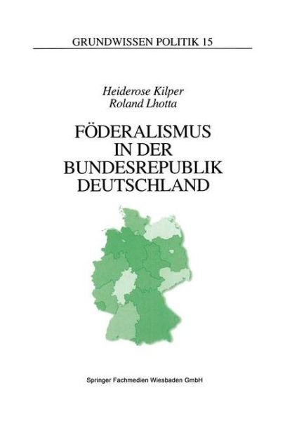 Foederalismus in Der Bundesrepublik Deutschland: Eine Einfuhrung - Grundwissen Politik - Heiderose Kilper - Books - Vs Verlag Fur Sozialwissenschaften - 9783810014054 - January 30, 1995