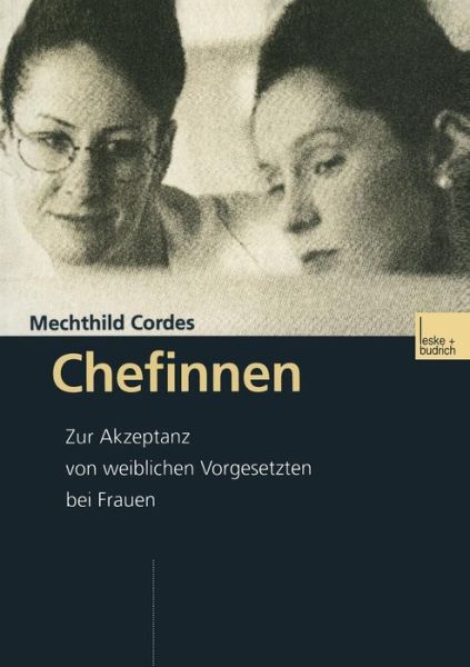 Cover for Mechthild Cordes · Chefinnen: Zur Akzeptanz Von Weiblichen Vorgesetzten Bei Frauen (Paperback Book) [2001 edition] (2001)