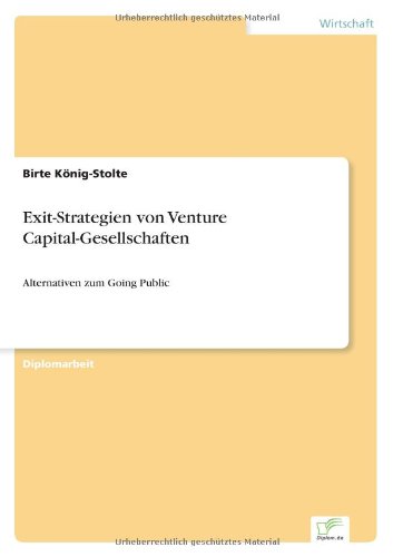 Cover for Birte Koenig-Stolte · Exit-Strategien von Venture Capital-Gesellschaften: Alternativen zum Going Public (Paperback Book) [German edition] (2003)